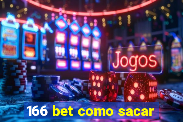 166 bet como sacar