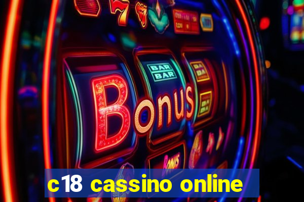 c18 cassino online