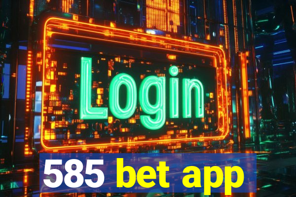 585 bet app