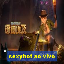 sexyhot ao vivo