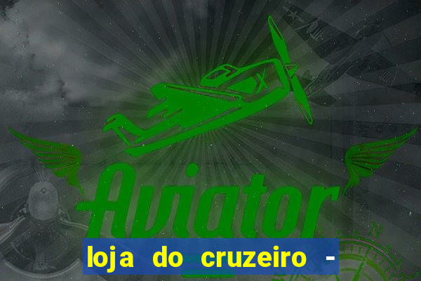 loja do cruzeiro - barro preto