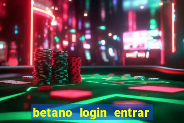 betano login entrar na minha conta