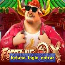 betano login entrar na minha conta