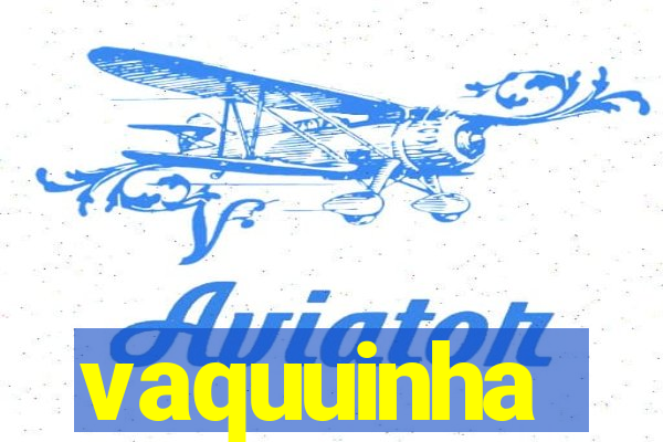 vaquuinha