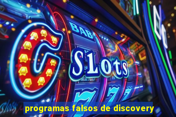 programas falsos de discovery