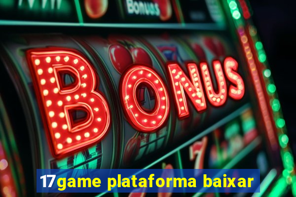 17game plataforma baixar