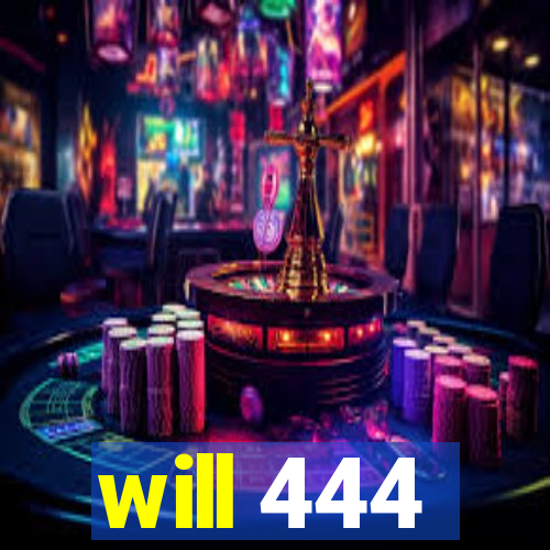 will 444