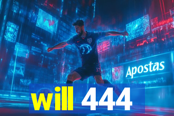 will 444