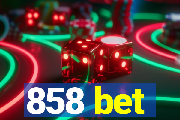 858 bet