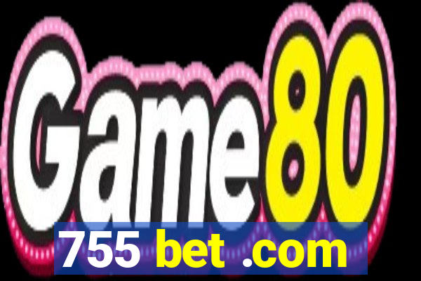 755 bet .com