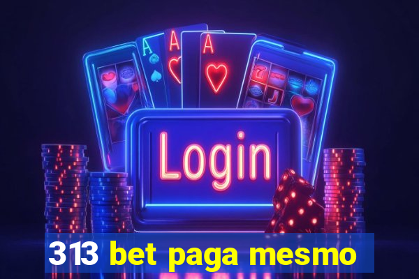 313 bet paga mesmo