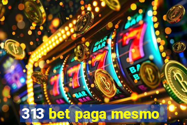 313 bet paga mesmo