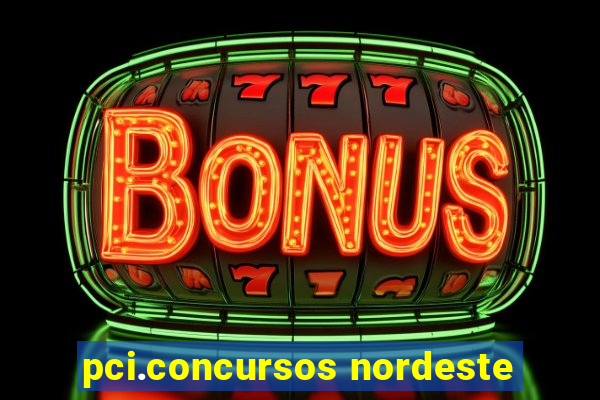 pci.concursos nordeste