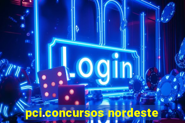 pci.concursos nordeste