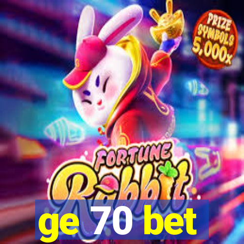 ge 70 bet