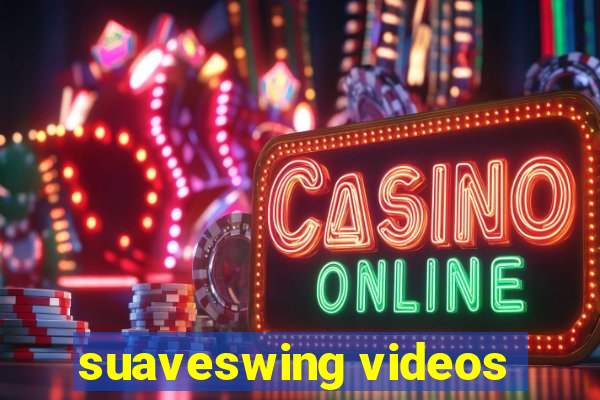 suaveswing videos