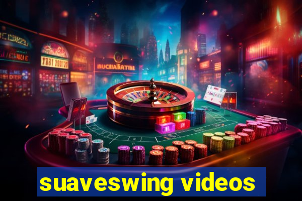 suaveswing videos