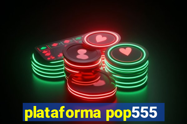 plataforma pop555