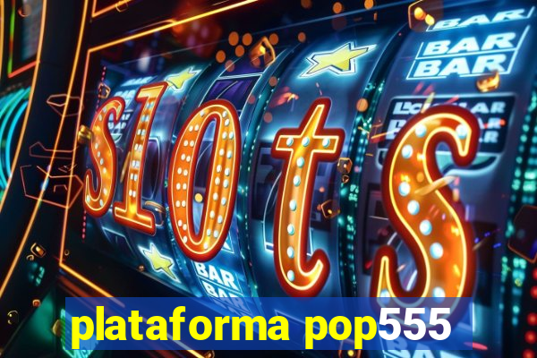 plataforma pop555