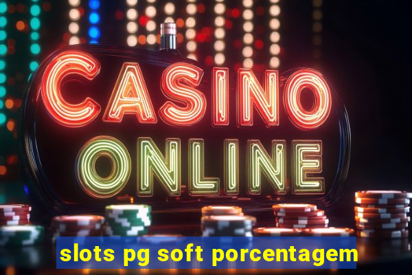 slots pg soft porcentagem