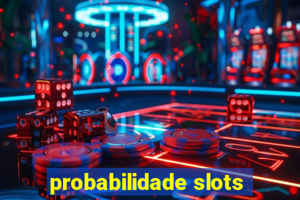 probabilidade slots