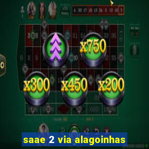 saae 2 via alagoinhas