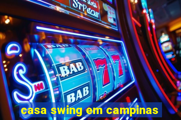 casa swing em campinas