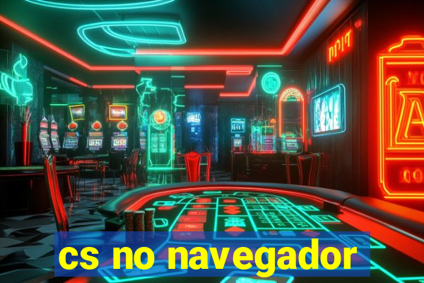 cs no navegador