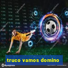 truco vamos domino