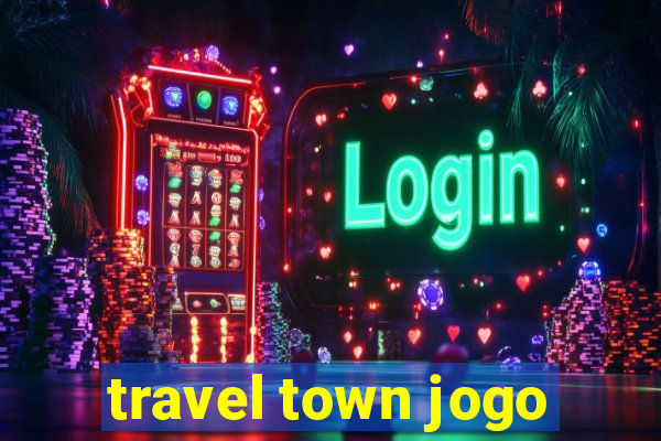 travel town jogo