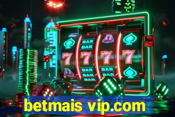 betmais vip.com