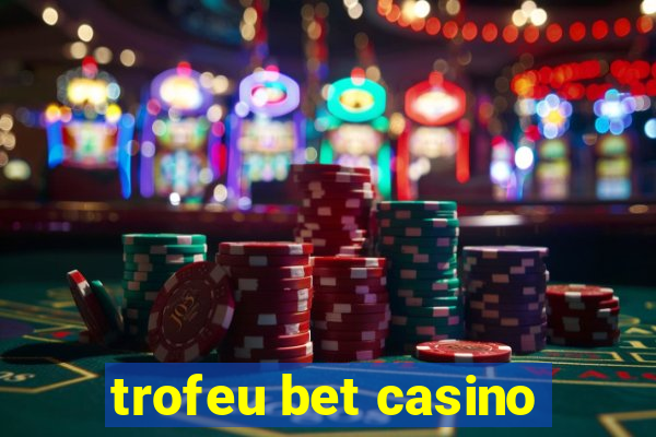 trofeu bet casino