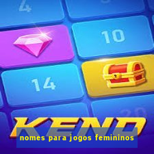 nomes para jogos femininos