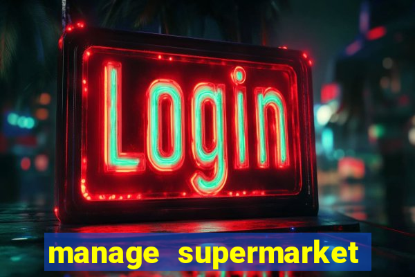 manage supermarket simulator mod apk (unlimited money and energy)