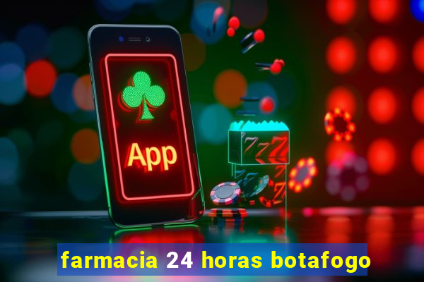 farmacia 24 horas botafogo