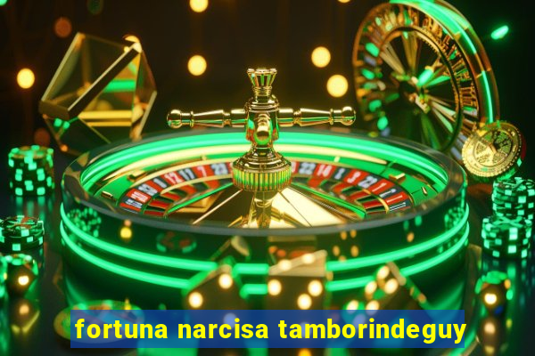 fortuna narcisa tamborindeguy