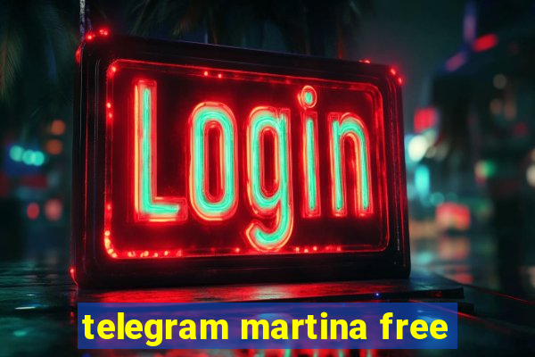 telegram martina free