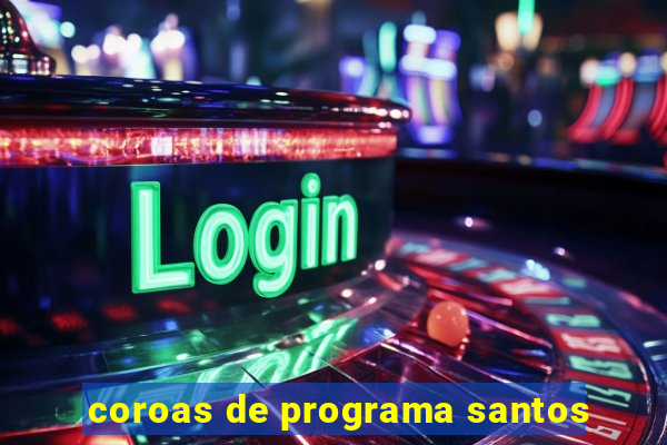 coroas de programa santos