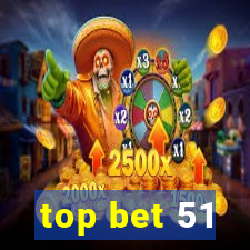 top bet 51