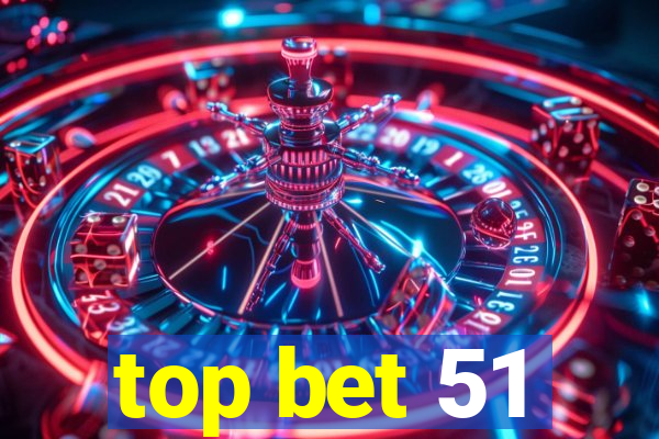 top bet 51