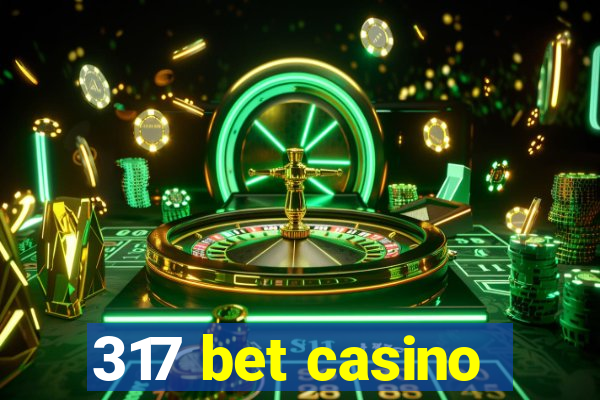 317 bet casino