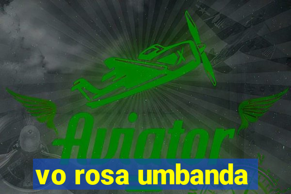 vo rosa umbanda