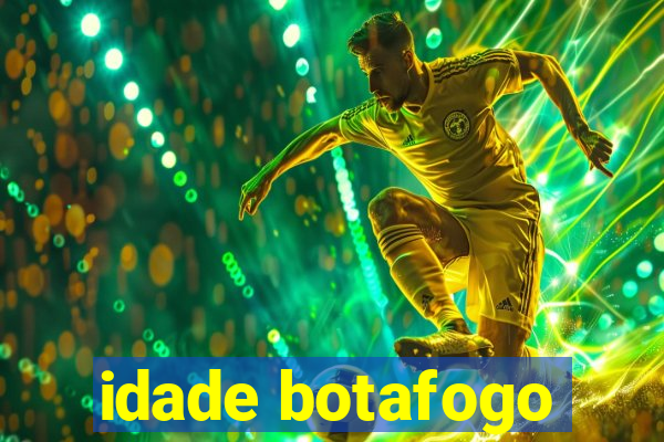 idade botafogo