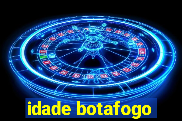 idade botafogo