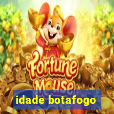 idade botafogo