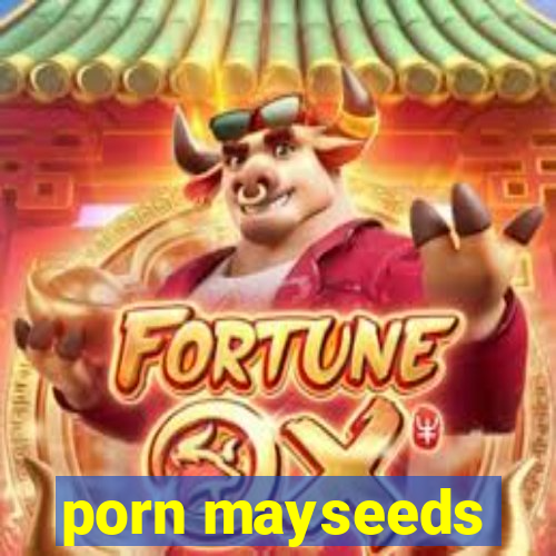 porn mayseeds