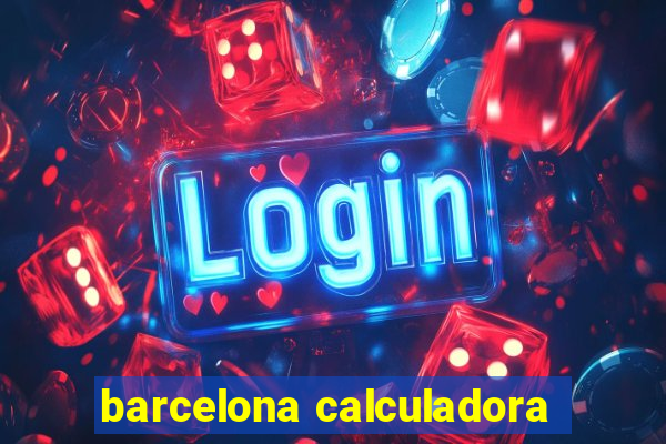 barcelona calculadora