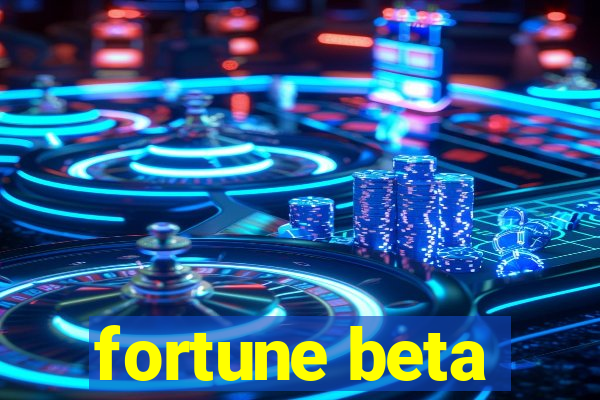 fortune beta