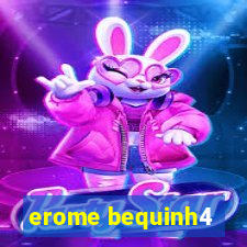 erome bequinh4