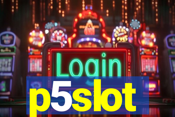 p5slot